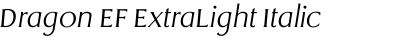 Dragon EF ExtraLight Italic